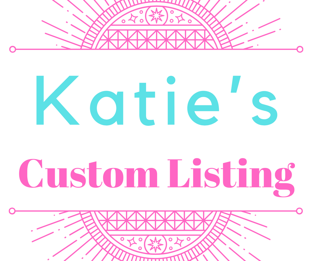 Katie’s Custom Listing