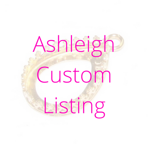 Ashleigh Custom Listing